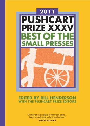 The Pushcart Prize Xxxv: Best Of The Small Presses 2011 Edition