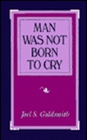 Man Was Not Born to Cry