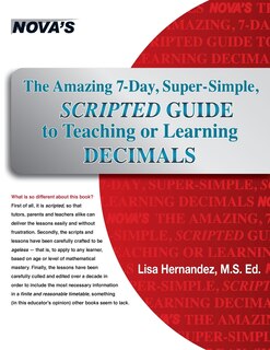 Front cover_The Amazing 7-Day, Super-Simple, Scripted Guide to Teaching or Learning Decimals