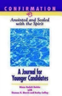 Front cover_confirmation: Anointed & Sealed With The Spirit, A Journal For Younger Candidates: Catholic Edition