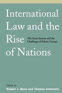 Front cover_International Law And The Rise Of Nations: The State System And The Challenge Of Ethnic Groups