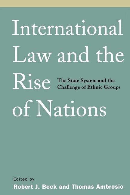 Front cover_International Law And The Rise Of Nations: The State System And The Challenge Of Ethnic Groups