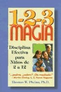 1-2-3 Magia: Disciplina efectiva para niños de 2 a 12