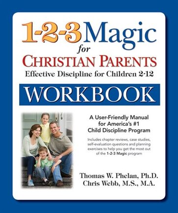 1-2-3 Magic Workbook For Christian Parents: Effective Discipline For Children 2-12