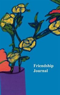 Front cover_Friendship Journal: Selected Quotes About Friendship From Friendshifts And A Journal