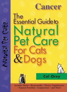 Couverture_Cancer: The Essential Guide To Natural Pet Care For Cats & Dogs