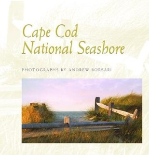 Cape Cod National Seashore: Photographs By Andrew Borsari