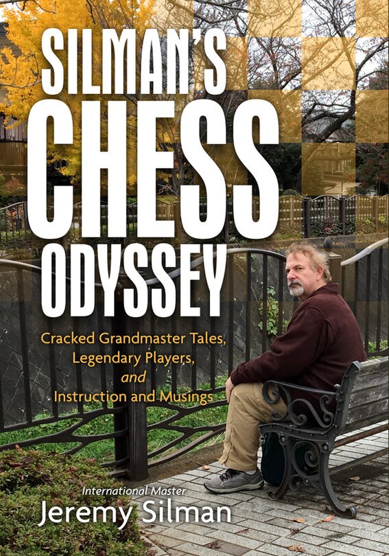 Front cover_Silman's Chess Odyssey: Cracked Grandmaster Tales, Legendary Players, and Instruction and Musings