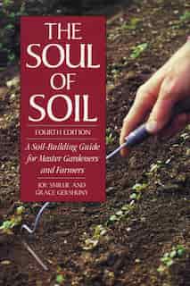Soul of Soil: A Soil-Building Guide for Master Gardeners and Farmers, 4th Edition de Joseph SMILLIE