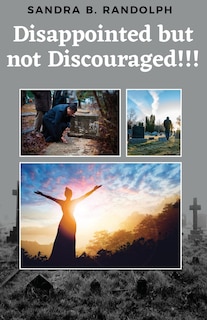 Front cover_Disappointed But Not Discouraged!!!