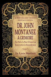 Dr. John Montanee: A Grimoire: The Path of a New Orleans Loa, Resurrection in Remembrance