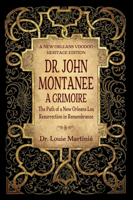 Dr. John Montanee: A Grimoire: The Path of a New Orleans Loa, Resurrection in Remembrance