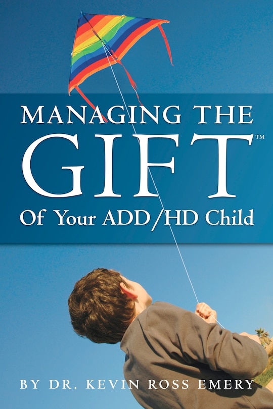 Front cover_Managing The Gift(TM) of Your ADD/HD Child