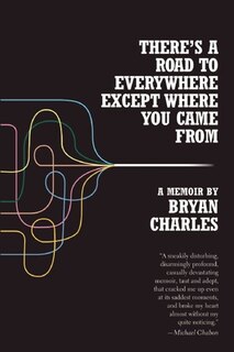 Couverture_There's a Road to Everywhere Except Where You Came From