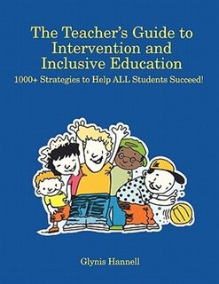 The Teacher’s Guide to Intervention and Inclusive: 1000+ Strategies to Help ALL Students Succeed!