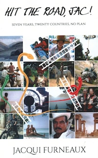 Hit The Road, Jac!: Seven Years, Twenty Countries, No Plan
