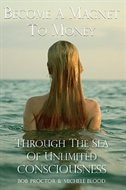 Couverture_Become A Magnet To Money Through The Sea Of Unlimited Consciousness
