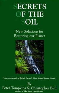 Front cover_Secrets Of The Soil: New Solutions For Restoring Our Planet