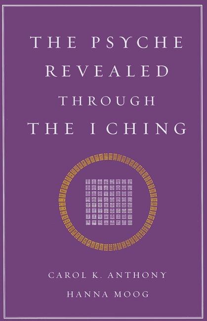 Front cover_The Psyche Revealed Through the I Ching