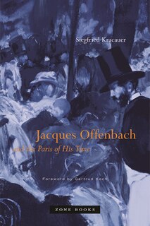 Front cover_Jacques Offenbach And The Paris Of His Time