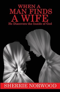 Front cover_WHEN A MAN FINDS A WIFE He Discovers The Inside of God
