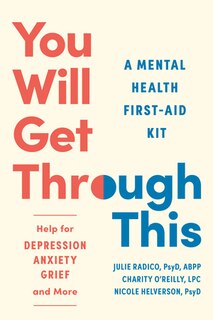 You Will Get Through This: A Mental Health First-Aid Kit—Help for Depression, Anxiety, Grief, and More