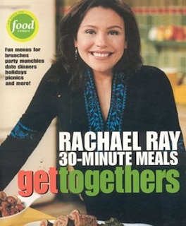 Couverture_Get Togethers: Rachael Ray 30-Minute Meals