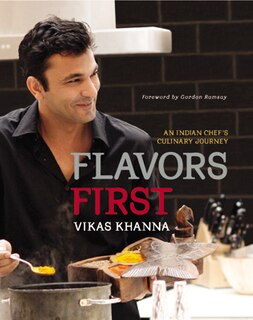 Flavors First: An Indian Chef's Culinary Journey