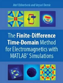 The Finite Difference Time Domain Method For Electromagnetics: With Matlab Simulations