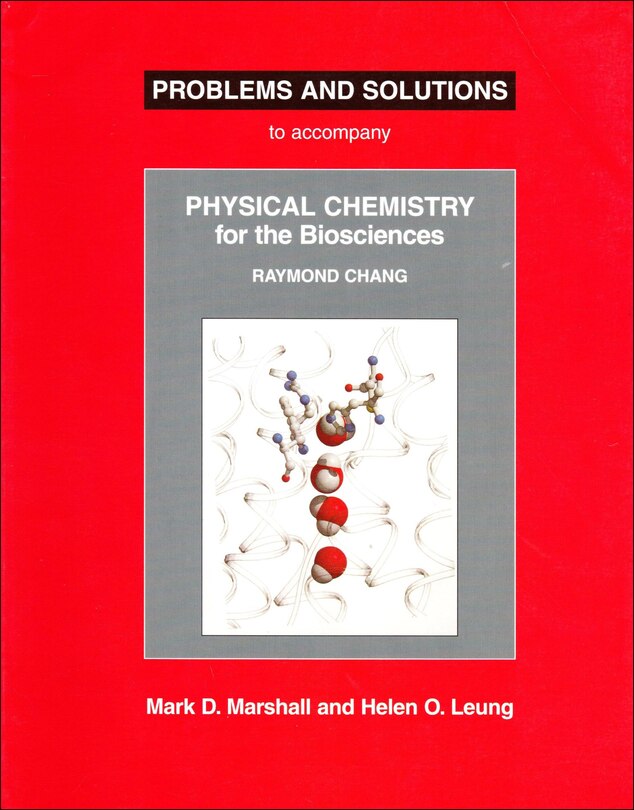 Problems and Solutions to Accompany Chang's Physical Chemistry for the Biosciences