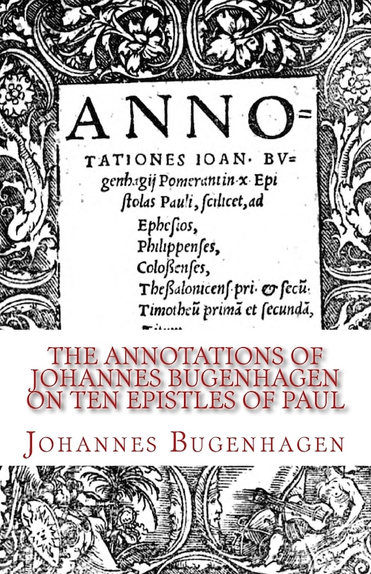 Front cover_The Annotations of Johannes Bugenhagen on Ten Epistles of Paul