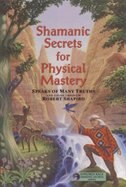 Couverture_Shamanic Secrets for Physical Mastery