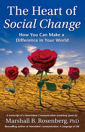 The Heart of Social Change: How to Make a Difference in Your World