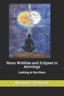 Couverture_Moon Wobbles and Eclipses in Astrology