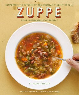 Couverture_Zuppe: Soups from the Kitchen of the American Academy in Rome, Rome Sustainable Food Project