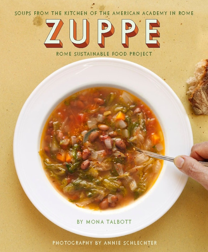 Couverture_Zuppe: Soups from the Kitchen of the American Academy in Rome, Rome Sustainable Food Project
