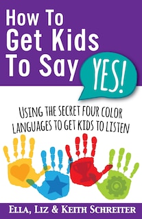 Couverture_How To Get Kids To Say Yes!