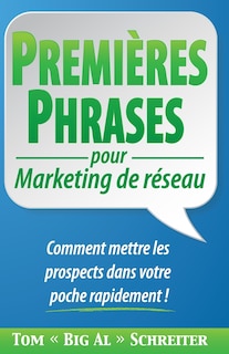 PREMIÈRES PHRASES pour Marketing de réseau: Comment mettre les prospects dans votre poche rapidement !