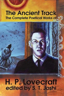 Front cover_The Ancient Track: The Complete Poetical Works of H.P. Lovecraft