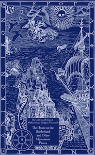 Couverture_The Collected Fiction of William Hope Hodgson Volume 2: House on Borderland & Other Mysterious Places