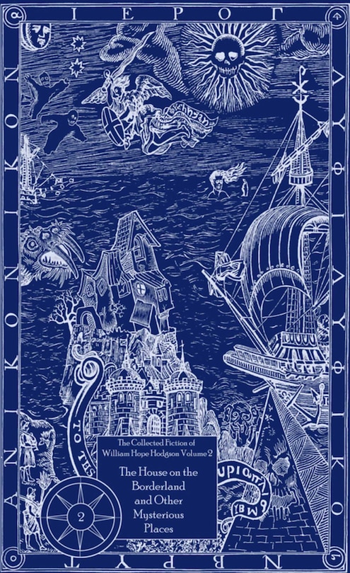 Couverture_The Collected Fiction of William Hope Hodgson Volume 2: House on Borderland & Other Mysterious Places