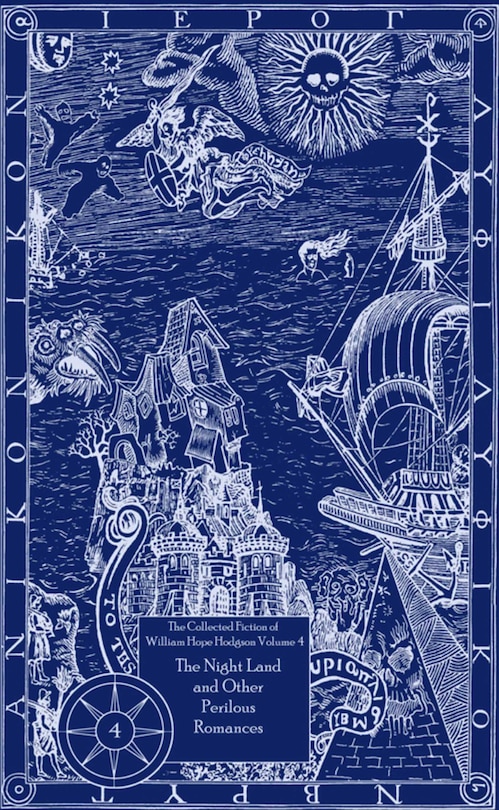 Couverture_The Collected Fiction of William Hope Hodgson Volume 4: The Night Land & Other Romances