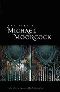 The Best of Michael Moorcock by MICHAEL MOORCOCK
