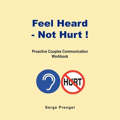 Front cover_Feel Heard, Not Hurt! Proactive Couples Communication Workbook