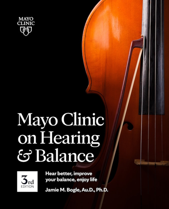 Couverture_Mayo Clinic on Hearing and Balance Hear Better, Improve your balance and Enjoy life, 3rd Ed.