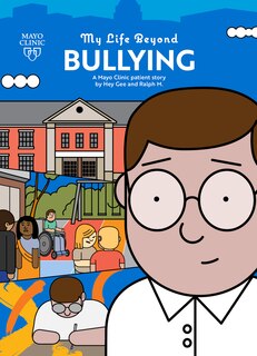 Front cover_My Life Beyond Bullying: A Mayo Clinic patient story