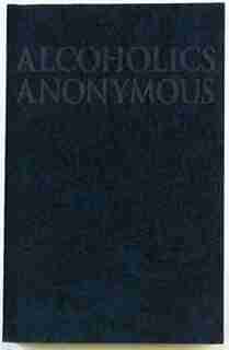 Alcoholics Anonymous by Anonymous Anonymous