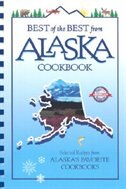 Best of the Best from Alaska Cookbook: Selected Recipes from Alaska's Favorite Cookbooks