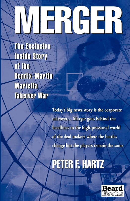 Merger: The Exclusive Inside Story of the Bendix-Martin Marietta Takeover War
