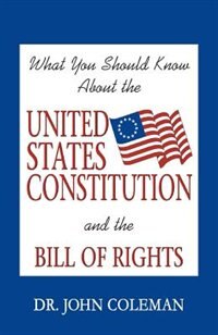 Front cover_What You Should Know About the United States Constitution